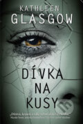 Kniha: Dívka na kusy (Kathleen Glasgow), 2018 Kniha: Dívka na kusy (Kathleen Glasgow), 2018