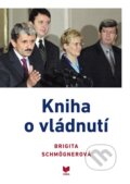 Kniha: Kniha o vládnutí (Brigita Schmögnerová). VEDA, 2016 Kniha: Kniha o vládnutí (Brigita Schmögnerová). VEDA, 2016