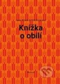Kniha: Knížka o obilí (Anne Marie Freyer a Will Freyer). Malvern, 2016 Kniha: Knížka o obilí (Anne Marie Freyer a Will Freyer). Malvern, 2016