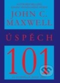 Kniha: Úspěch 101 (John C. Maxwell). Pragma, 2016 Kniha: Úspěch 101 (John C. Maxwell). Pragma, 2016