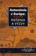 Kniha: Autonómie v Európe: Riešenia a výzvy (Autorský kolektív). Kalligram, 2015 Kniha: Autonómie v Európe: Riešenia a výzvy (Autorský kolektív). Kalligram, 2015