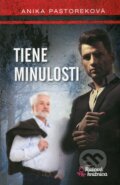 Kniha: Tiene minulosti (Anika Pastorek). Foni book, 2015 Kniha: Tiene minulosti (Anika Pastorek). Foni book, 2015