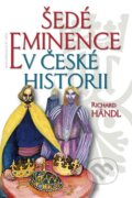 Kniha: Šedé eminence v české historii (Richard Händl). Jota, 2016 Kniha: Šedé eminence v české historii (Richard Händl). Jota, 2016