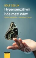Kniha: Hypersenzitivní lidé mezi námi (Rolf Sellin). NOXI, 2016 Kniha: Hypersenzitivní lidé mezi námi (Rolf Sellin). NOXI, 2016