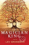 Kniha: The Magician King (Lev Grossman). Arrow Books, 2012 Kniha: The Magician King (Lev Grossman). Arrow Books, 2012