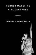 Hunger Makes Me a Modern Girl - Carrie Brownstein, Virago, 2015