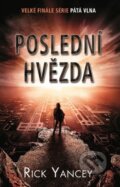 Kniha: Poslední hvězda (Rick Yancey). Baronet, 2016 Kniha: Poslední hvězda (Rick Yancey). Baronet, 2016