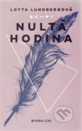 Kniha: Nultá hodina (Lotta Lundberg). Kniha Zlín, 2016 Kniha: Nultá hodina (Lotta Lundberg). Kniha Zlín, 2016