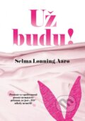 Kniha: Už budu! (Selma Lonning Aaro). XYZ, 2016 Kniha: Už budu! (Selma Lonning Aaro). XYZ, 2016