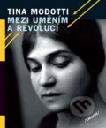Kniha: Mezi uměním a revolucí (Tina Modotti), 2015 Kniha: Mezi uměním a revolucí (Tina Modotti), 2015