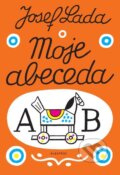 Kniha: Moje abeceda (Josef Lada). Albatros CZ, 2016 Kniha: Moje abeceda (Josef Lada). Albatros CZ, 2016