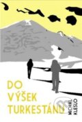 Kniha: Do výšek Turkestánu (Michal Kleslo). Ladislav Milan, 2015 Kniha: Do výšek Turkestánu (Michal Kleslo). Ladislav Milan, 2015