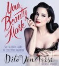 Kniha: Your Beauty Mark (Dita Von Teese). HarperCollins, 2015 Kniha: Your Beauty Mark (Dita Von Teese). HarperCollins, 2015