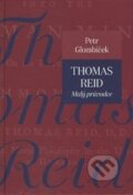Kniha: Thomas Reid (Petr Glombíček). Ostravská univerzita, 2016 Kniha: Thomas Reid (Petr Glombíček). Ostravská univerzita, 2016