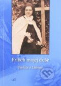 Kniha: Príbeh mojej duše (Terézia z Lisieux). Lúč, 2014 Kniha: Príbeh mojej duše (Terézia z Lisieux). Lúč, 2014