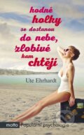 Kniha: Hodné holky se dostanou do nebe, zlobivé kam chtějí (Ute Ehrhardt). Motto, 2016 Kniha: Hodné holky se dostanou do nebe, zlobivé kam chtějí (Ute Ehrhardt). Motto, 2016