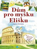 Kniha: Dům pro myšku Elišku (Vojtěch Otčenášek). Edika, 2016 Kniha: Dům pro myšku Elišku (Vojtěch Otčenášek). Edika, 2016