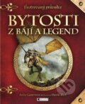 Kniha: Bytosti z bájí a legend (Anita Ganeri). Nakladatelství Fragment, 2016 Kniha: Bytosti z bájí a legend (Anita Ganeri). Nakladatelství Fragment, 2016