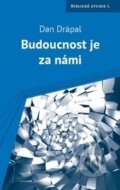 Kniha: Budoucnost je za námi (Dan Drápal). Návrat domů, 2016 Kniha: Budoucnost je za námi (Dan Drápal). Návrat domů, 2016