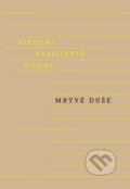Kniha: Mrtvé duše (Nikolaj Vasiljevič Gogol). Odeon CZ, 2016 Kniha: Mrtvé duše (Nikolaj Vasiljevič Gogol). Odeon CZ, 2016