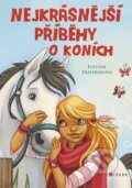 Kniha: Nejkrásnější příběhy o koních (Evelyne Duverne). CPRESS, 2016 Kniha: Nejkrásnější příběhy o koních (Evelyne Duverne). CPRESS, 2016