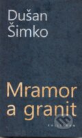 Kniha: Mramor a granit (Dušan Šimko). Kalligram, 2016 Kniha: Mramor a granit (Dušan Šimko). Kalligram, 2016