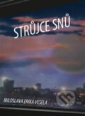 Kniha: Strůjce snů (Miloslava Erika Veselá). Čenžák Filip, 2016 Kniha: Strůjce snů (Miloslava Erika Veselá). Čenžák Filip, 2016