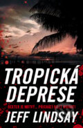 Kniha: Tropická deprese (Jeff Lindsay). BB/art, 2016 Kniha: Tropická deprese (Jeff Lindsay). BB/art, 2016