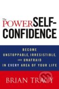 The Power of Self-Confidence - Brian Tracy, John Wiley & Sons, 2012