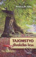 Kniha: Tajomstvo divokého lesa (Patricia St. John). Misijná spoločnosť evanjelia Ježiša Krista, 2010 Kniha: Tajomstvo divokého lesa (Patricia St. John). Misijná spoločnosť evanjelia Ježiša Krista, 2010