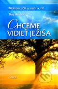 Kniha: Chceme vidieť Ježiša (Roy Hession). Misijná spoločnosť evanjelia Ježiša Krista, 2011 Kniha: Chceme vidieť Ježiša (Roy Hession). Misijná spoločnosť evanjelia Ježiša Krista, 2011