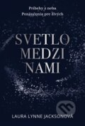 Kniha: Svetlo medzi nami (Laura Lynne Jackson), 2016 Kniha: Svetlo medzi nami (Laura Lynne Jackson), 2016