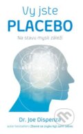 Kniha: Vy jste placebo (Joe Dispenza), 2016 Kniha: Vy jste placebo (Joe Dispenza), 2016