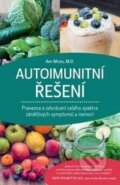 Kniha: Autoimunitní řešení (Amy Myers). ANAG, 2016 Kniha: Autoimunitní řešení (Amy Myers). ANAG, 2016