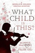 Kniha: What Child is This? Book 5 (Bonnie MacBird). Collins, 2023 Kniha: What Child is This? Book 5 (Bonnie MacBird). Collins, 2023