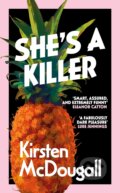 Kniha: She's A Killer (Kirsten McDougall). Gallic Books, 2023 Kniha: She's A Killer (Kirsten McDougall). Gallic Books, 2023