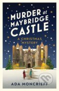Kniha: Murder at Maybridge Castle (Ada Moncrieff). Harvill Secker, 2023 Kniha: Murder at Maybridge Castle (Ada Moncrieff). Harvill Secker, 2023