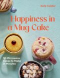 Kniha: Happiness in a Mug Cake (Katie Calder). Hardie Grant, 2023 Kniha: Happiness in a Mug Cake (Katie Calder). Hardie Grant, 2023