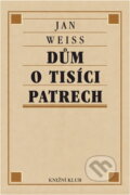 Kniha: Dům o tisíci patrech (Jan Weiss). , 2000 Kniha: Dům o tisíci patrech (Jan Weiss). , 2000
