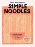 Kniha: Simple Noodles (Pippa Middlehurst). Quadrille, 2023 Kniha: Simple Noodles (Pippa Middlehurst). Quadrille, 2023
