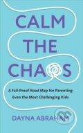 Kniha: Calm the Chaos (Dayna Abraham). Ebury, 2023 Kniha: Calm the Chaos (Dayna Abraham). Ebury, 2023