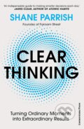 Kniha: Clear Thinking (Shane Parrish). Cornerstone, 2023 Kniha: Clear Thinking (Shane Parrish). Cornerstone, 2023
