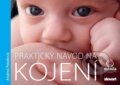 Kniha: Praktický návod na kojení (Andrea Poloková). Slovart, 2023 Kniha: Praktický návod na kojení (Andrea Poloková). Slovart, 2023