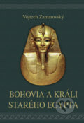 Bohovia a králi starého Egypta - Vojtech Zamarovský, Perfekt, 2023