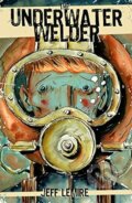 Kniha: The Underwater Welder (Jeff Lemire). Top Shelf Productions, 2012 Kniha: The Underwater Welder (Jeff Lemire). Top Shelf Productions, 2012