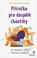 Kniha: Příručka pro dospělé chaotiky (Judith Kolberg a Kathleen Nadeau). Portál, 2023 Kniha: Příručka pro dospělé chaotiky (Judith Kolberg a Kathleen Nadeau). Portál, 2023