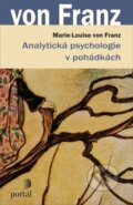 Analytická psychologie v pohádkách - Marie-Louise von Franz, Portál, 2023
