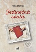 Kniha: Jedinečná svatá (Pavel Taussig). Cosmopolis, 2023 Kniha: Jedinečná svatá (Pavel Taussig). Cosmopolis, 2023