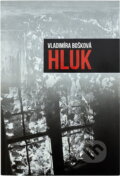 Kniha: Hluk (Vladimíra Skřivanová-Bošková). Powerprint, 2016 Kniha: Hluk (Vladimíra Skřivanová-Bošková). Powerprint, 2016