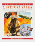 Kniha: 2. světová válka : rozhodující okamžiky v nejničivějším celosvětovém konfliktu v dějinách lidstva (Richard O'Neill). , 1993 Kniha: 2. světová válka : rozhodující okamžiky v nejničivějším celosvětovém konfliktu v dějinách lidstva (Richard O'Neill). , 1993